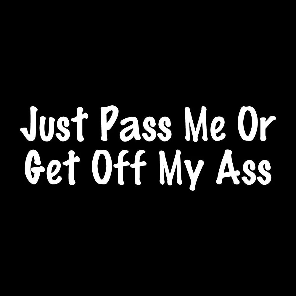 Just Pass Me Or Get Off My Ass Tailgating Decal Sticker White Die Cut Vinyl