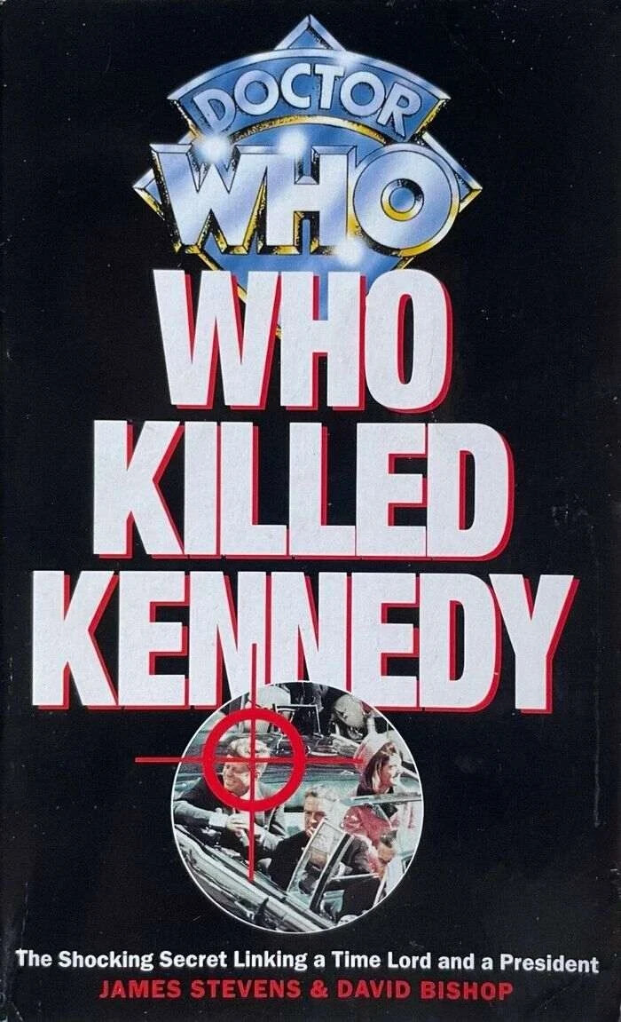 Doctor Who TV Series Book – WHO KILLED KENNEDY – James Stevens & David Bishop