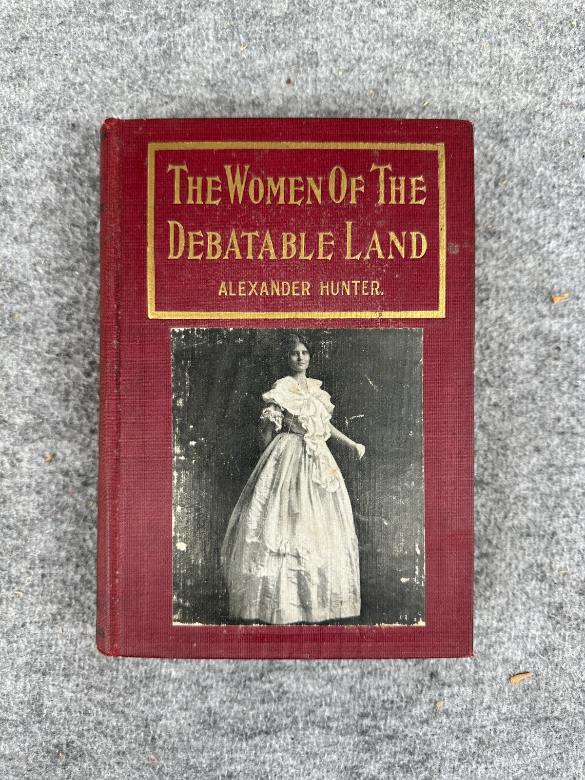 The Women Of The Debatable Land by Alexander Hunter, 1912