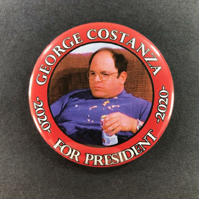 George Costanza For President 2.25″ Button Pin Silly Seinfeld Election 2020