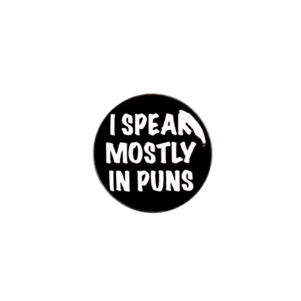 Funny Pun Button Pin I Speak Mostly In Puns Backpack Cool Jacket Pin 1″ #89-32