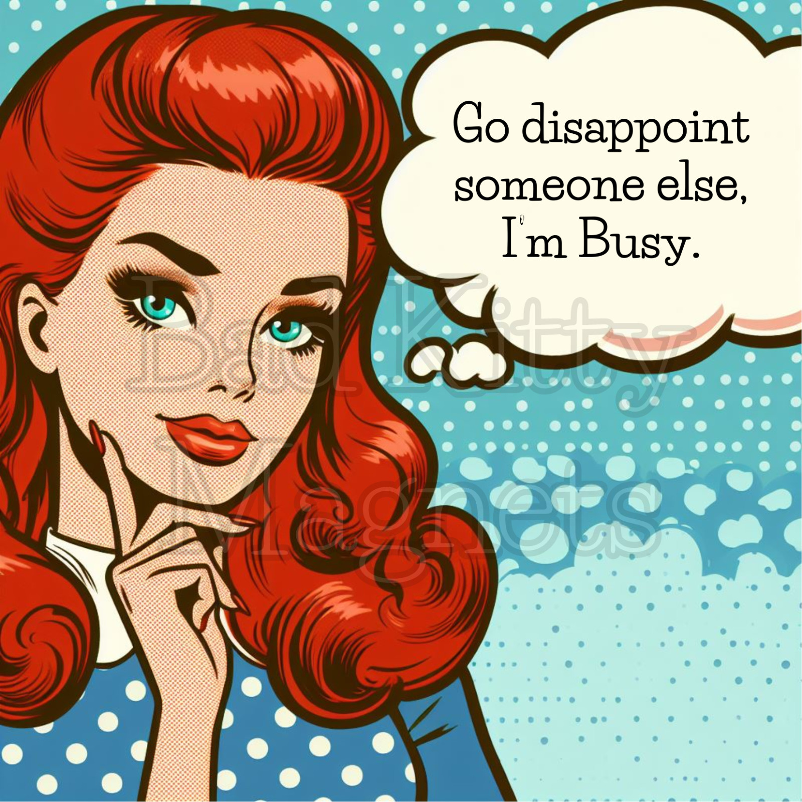 Retro lady red hair sarcastic I’m busy High Quality Metal Magnet 4×4 inches 307