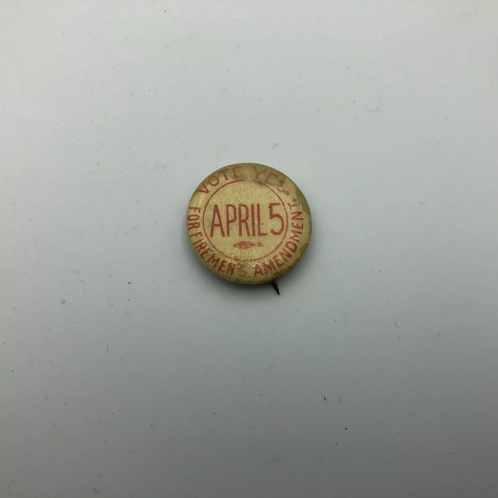 Pinback Firemen’s Amendment Vote Yes April 5 Badge Button Pin Rough Vintage
