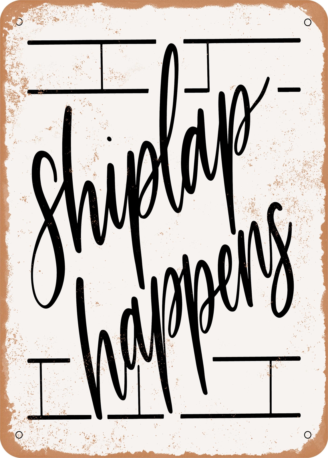 Metal Sign – Shiplap Happens – Vintage Rusty Look