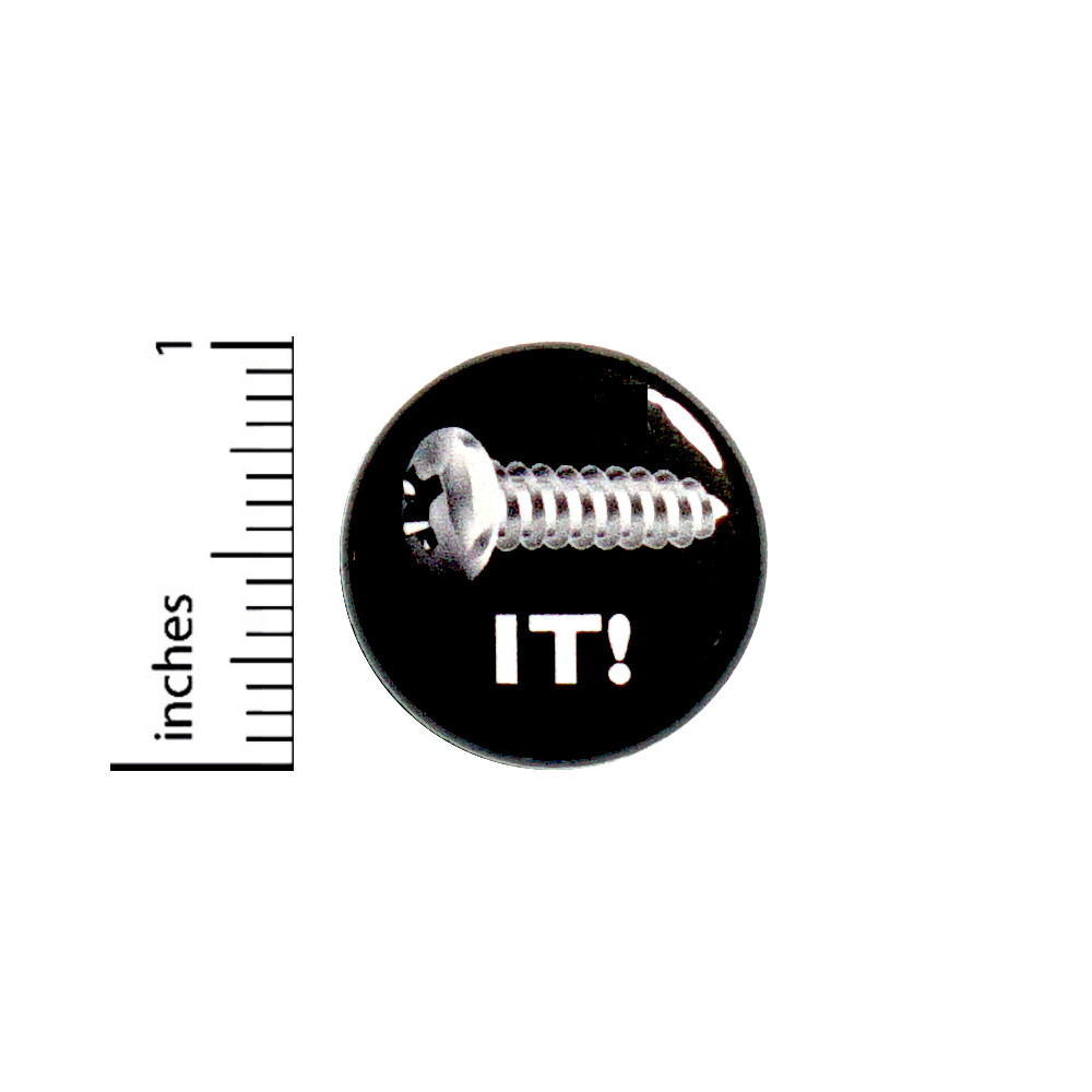 Screw It! Sarcastic Pin Button Backpack Jacket Pin Edgy Funny Puns 1 Inch 46-27