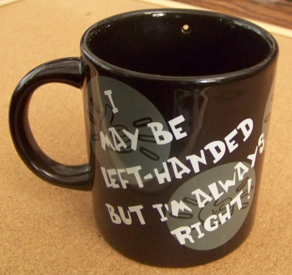 May be Left-handed but always right ceramic mug with right-handed use hazard