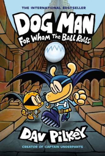 Dog Man: For Whom the Ball Rolls: From the Creator of Captain Underp – VERY GOOD