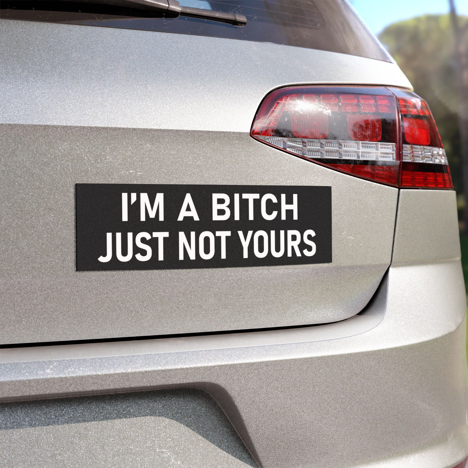 I’m a Bitch Just Not Yours Sticker Large 3×9″ Funny Yes Naughty Women Girls