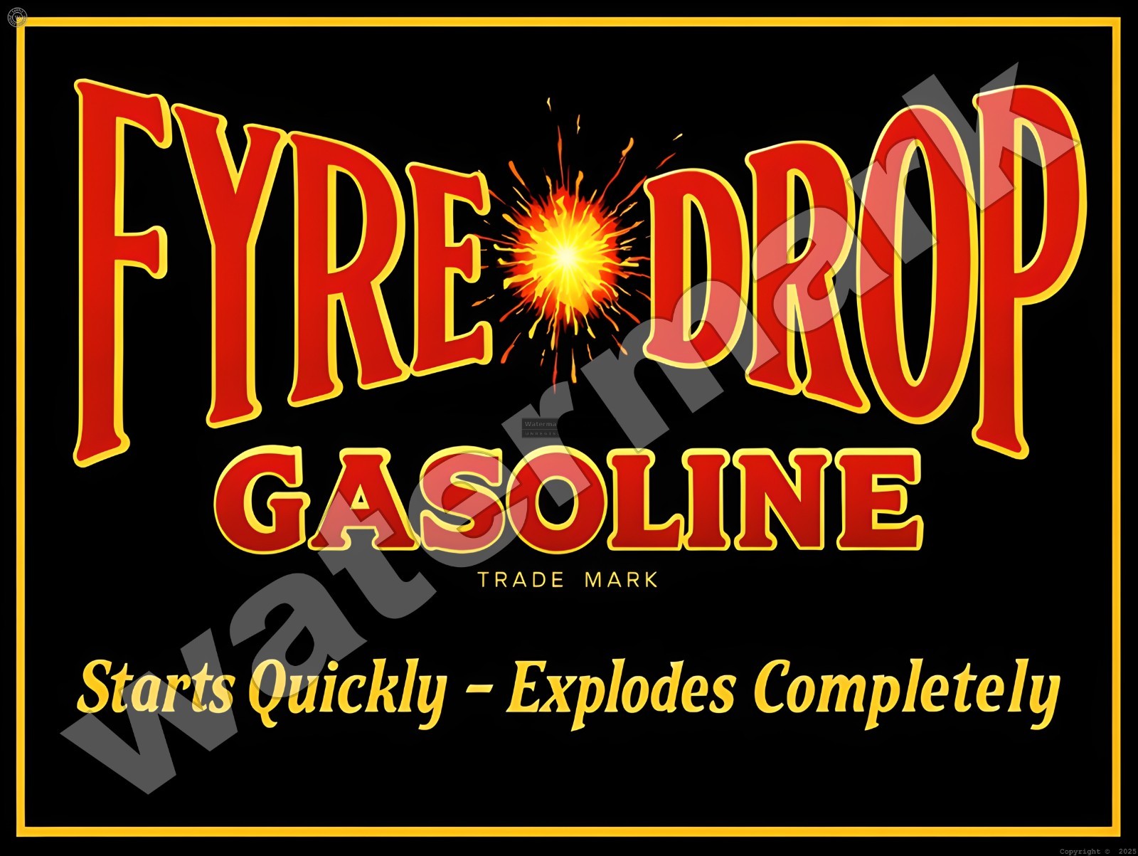 FYRE Drop Gasoline Starts Quickly Sign 9″ x 12″ or 12″ x 16″