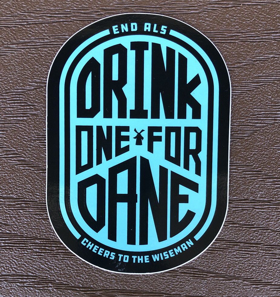 DUTCH Bros STICKER May RELEASE Date 2019 DRINK One FOR Dane END ALS Wiseman DOFD
