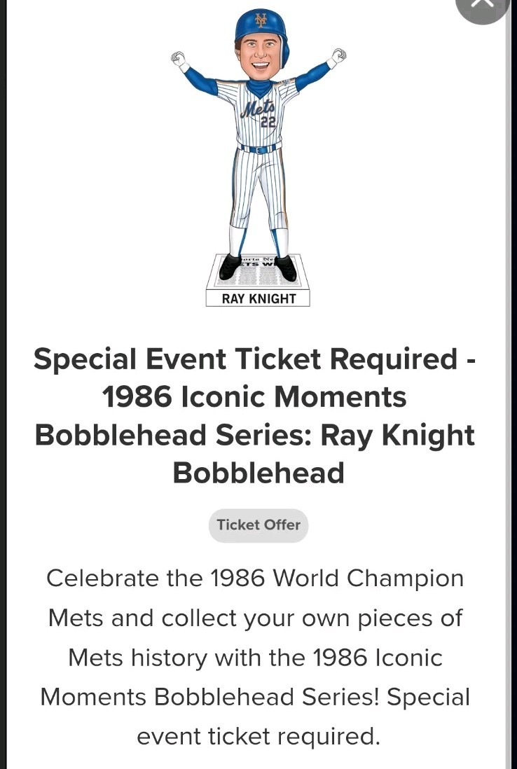 PRESALE NY METS RAY KNIGHT BOBBLEHEAD SGA 1986 WS ICONIC MOMENT SPECIAL TIX ONLY