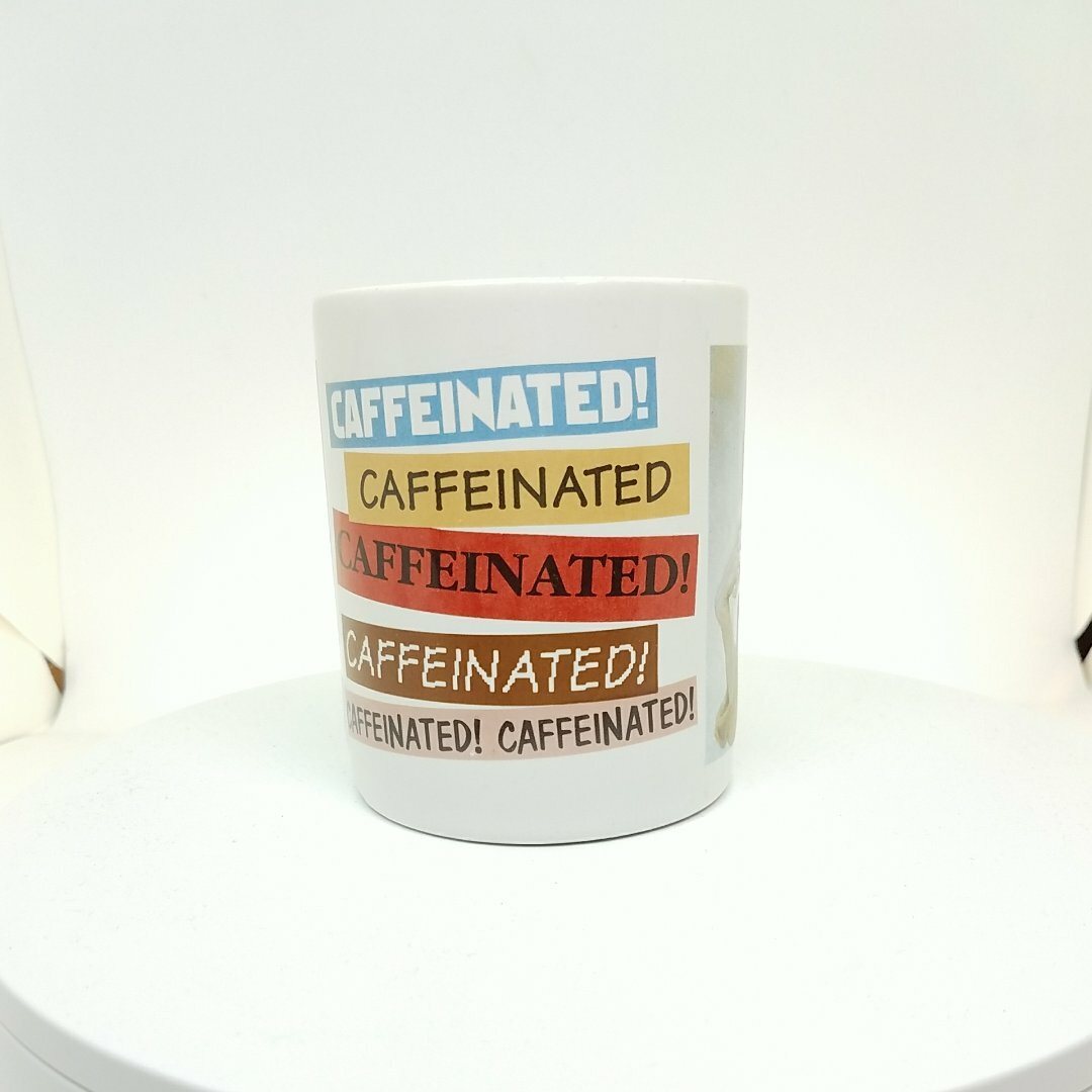 Caffeinated Coffee Mug Tea Cup