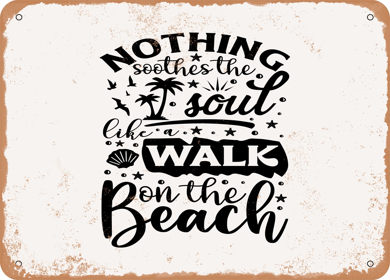 Nothing Soothes the Soul Like a Walk On the Beach – Vintage Look Sign