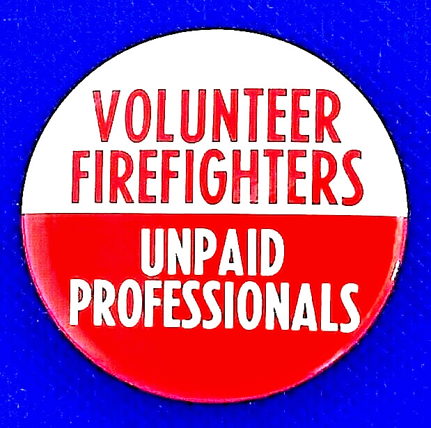 VOLUNTEER FIREFIGHTERS – UNPAID PROFESSIONALS 1979 Firefighter Pin back Button