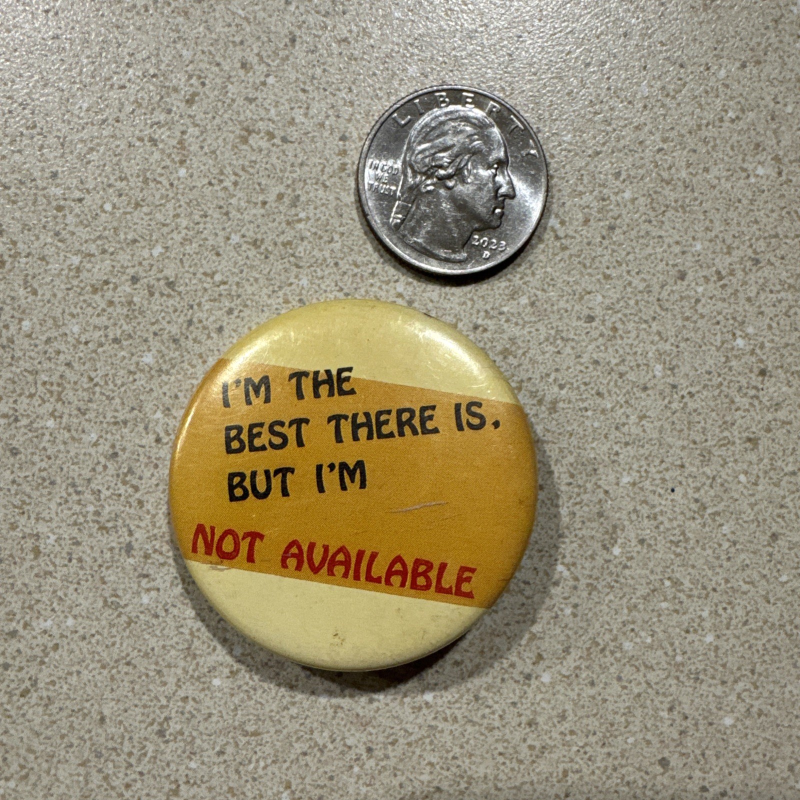 Vintage “I’m The Best There Is But I’m NOT AVAILABLE” Pin Pinback Button Funny