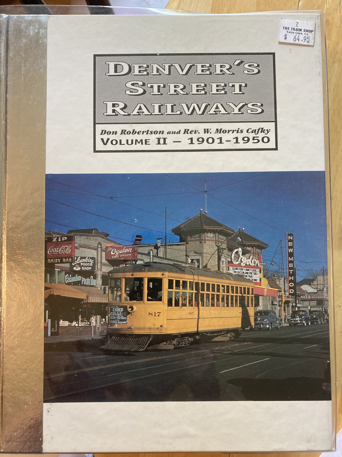 Book: Denver’s Street Railways Volume 2 1901-1950 by Don Robertson Morris Cafky