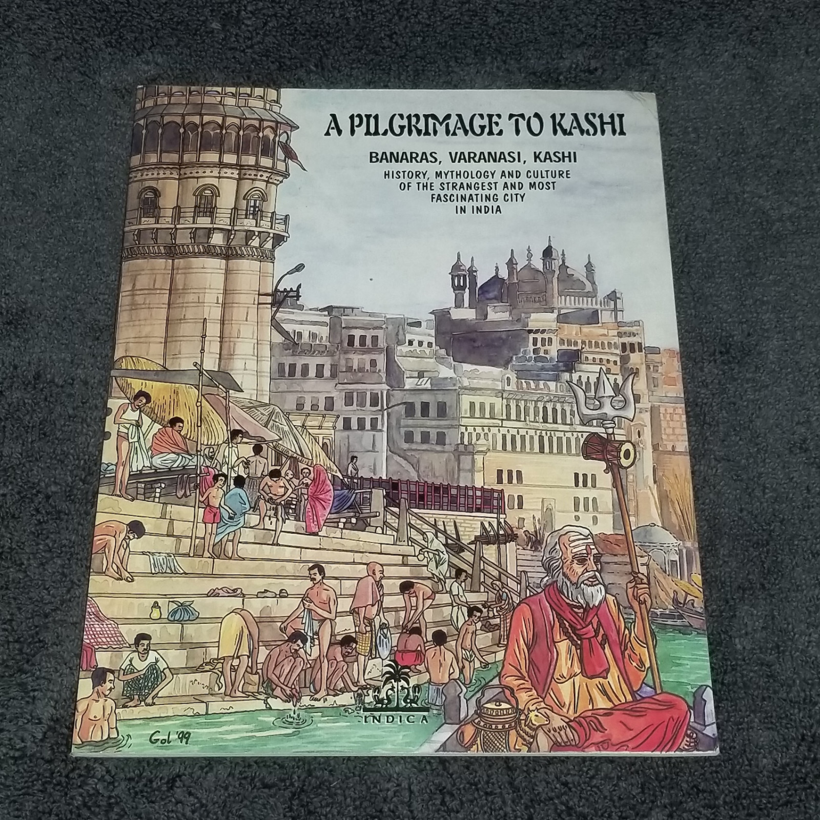 PILGRIMAGE TO KASHI 1999 Gol Banaras Varanasi History Mythology FREE SHIPPING