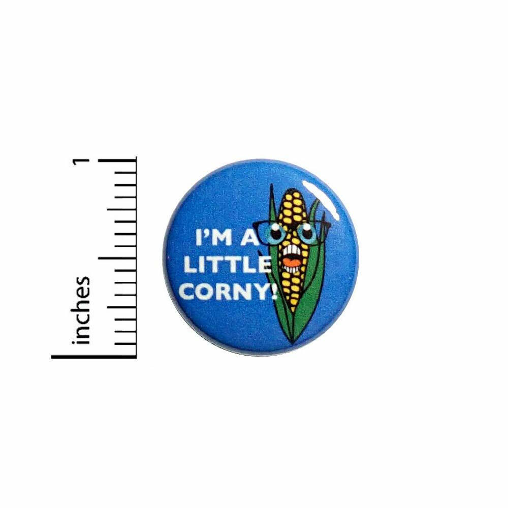 Funny Button I’m A Little Corny Geeky Puns Nerdy Jacket Backpack Pin 1 Inch 46-7
