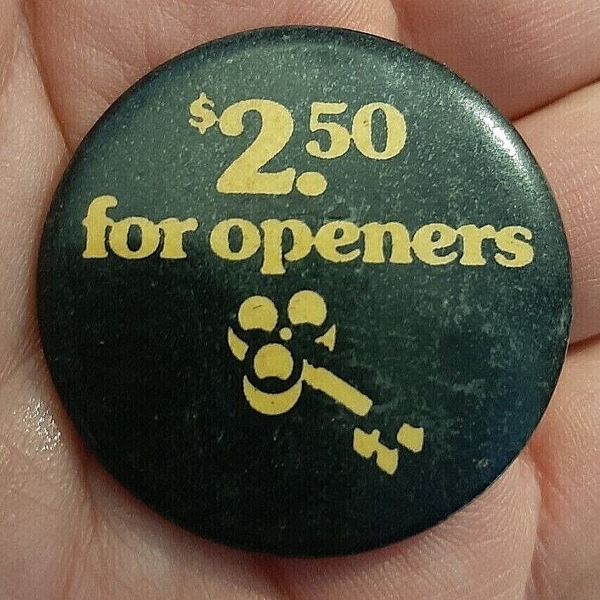 $2.50 for openers 1 1/4″ Pinback